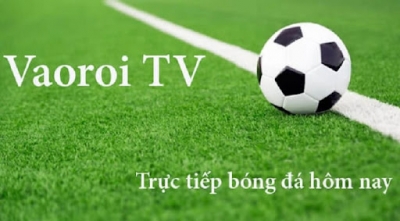 Vaoroi TV – Kênh trực tiếp bóng đá uy tín hàng đầu